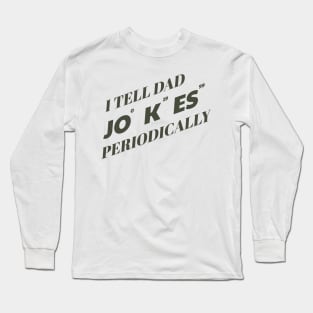 Dad Jokes // I TELL DAD JOKES Long Sleeve T-Shirt